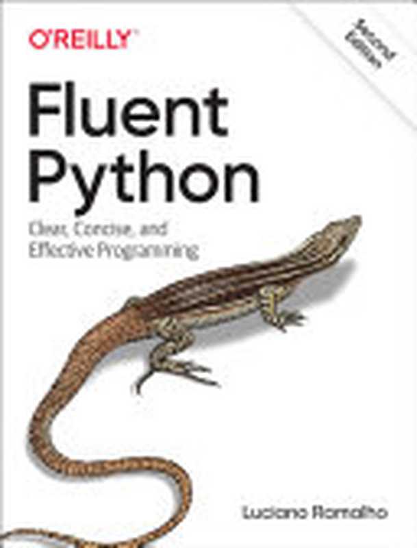 Fluent Python: Clear, Concise, and Effective Programming, 2nd Edition(Luciano Ramalho)(O