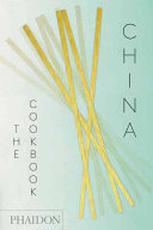 China: The Cookbook(Kei Lum Chan, Diora Fong Chan)(Phaidon Press 2021)