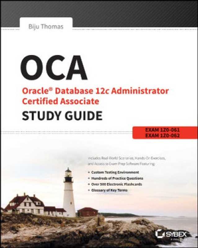 OCA: Oracle Database 12c Administrator Certified Associate Study Guide: Exams 1Z0-061 and 1Z0-062(Biju Thomas)(Sybex 2014)