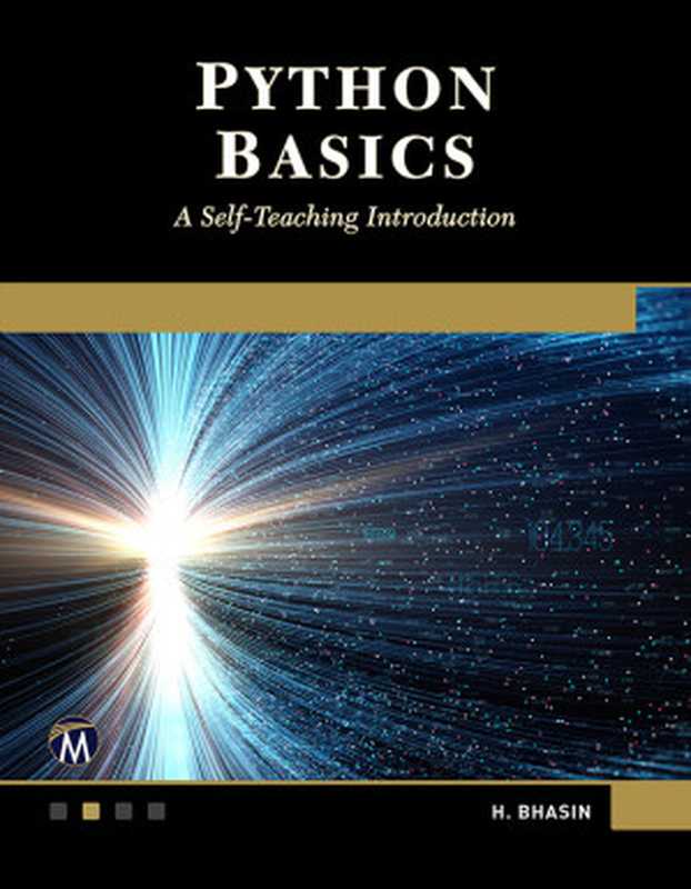 Python basics： a self-teaching introduction（Bhasin， Harsh）（Mercury Learning and Information 2018）