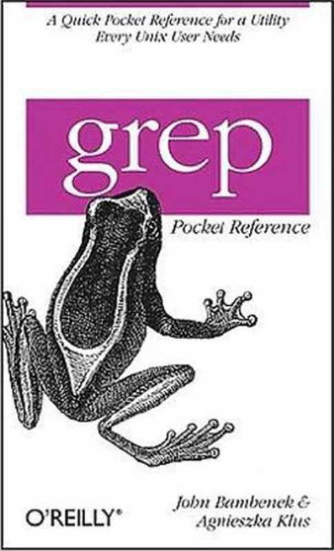 grep Pocket Reference(John Bambenek, Agnieszka Klus)(O