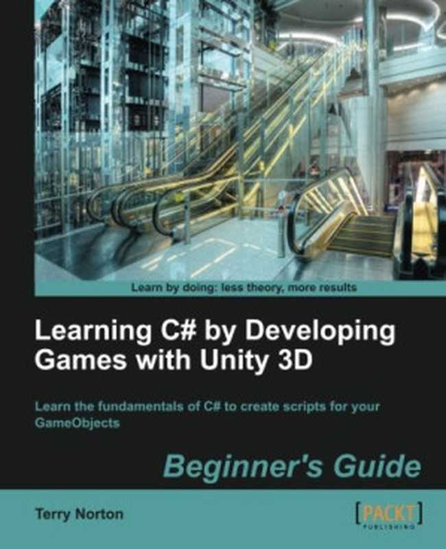 Learning C# by Developing Games with Unity 3D: Learn the fundamentals of C# to create scripts for your GameObjects: Beginner