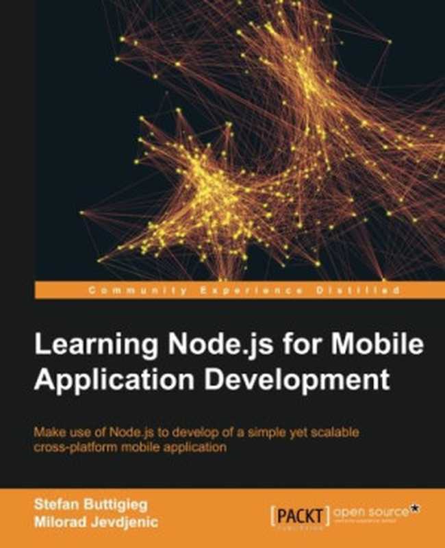 Learning Node.js for Mobile Application Development(Buttigieg, Stefan; Jevdjenic, Milorad)(Packt Publishing - ebooks Account;Packt Publishing Ltd 2015)