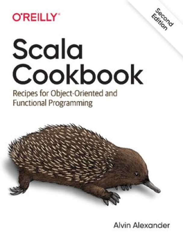 Scala Cookbook: Recipes for Object-Oriented and Functional Programming(Alvin Alexander)(O