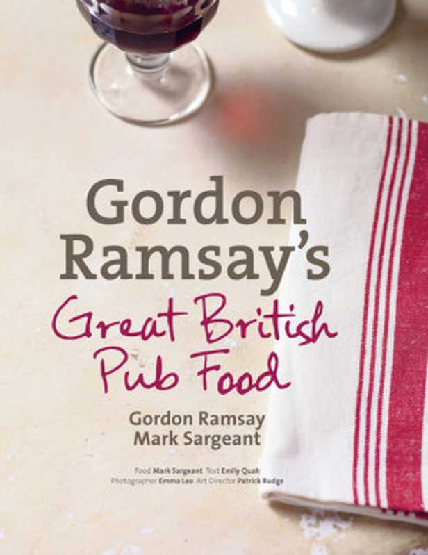 Gordon Ramsay’s Great British Pub Food(Gordon Ramsay, Mark Sargeant)(HarperCollins 2010)