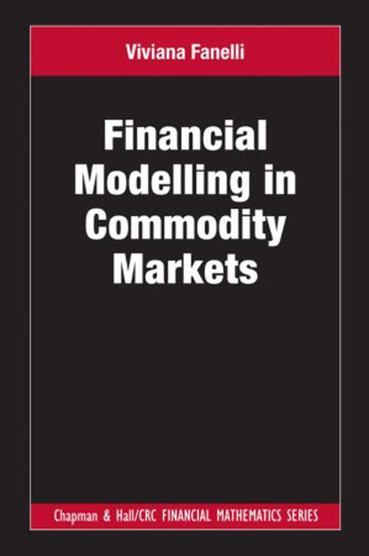 Financial Modelling in Commodity Markets(Viviana Fanelli)(Chapman and Hall CRC 2020)