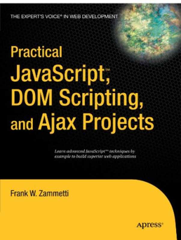 Practical JavaScript, DOM Scripting and Ajax Projects(Frank Zammetti)(Apress 2007)