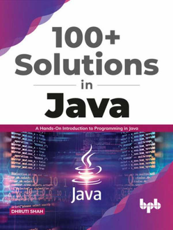 100+ Solutions in Java: A Hands-On Introduction to Programming in Java (English Edition)(DHRUTI SHAH)