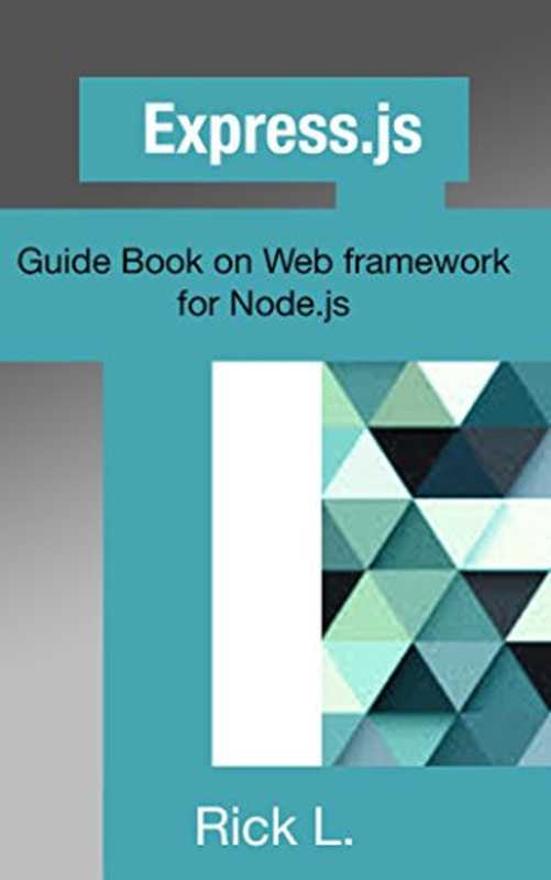 Express.js： Guide Book on Web framework for Node.js（Rick L.）（2016）
