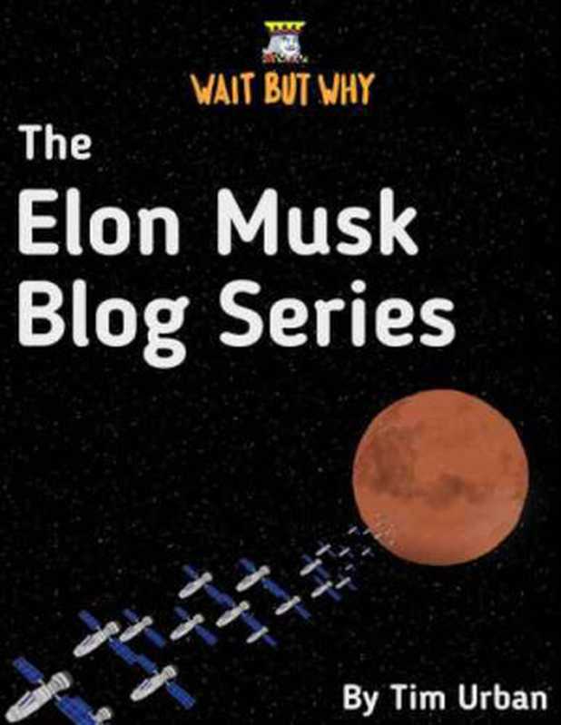 The Elon Musk Blog Series Wait But Why(Urban Tim)(Lioncrest Publishing 2016)