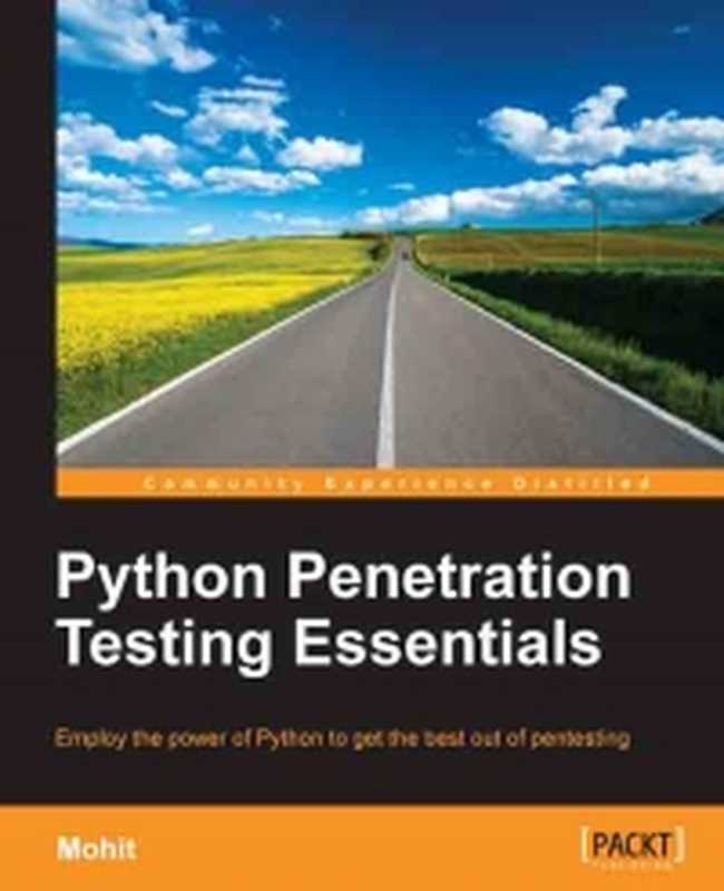 Python Penetration Testing Essentials: Employ the power of Python to get the best out of pentesting(Mohit)(Packt Publishing 2015)