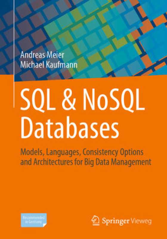 SQL & NoSQL Databases: Models, Languages, Consistency Options and Architectures for Big Data Management(Andreas Meier; Michael Kaufmann)(Springer 2019)