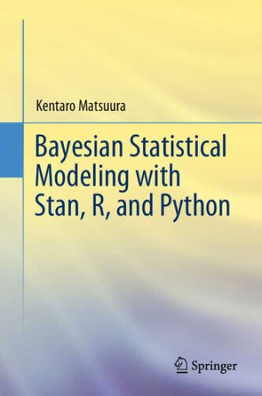 Bayesian Statistical Modeling With Stan， R， and Python（Kentaro Matsuura）（Springer 2023）