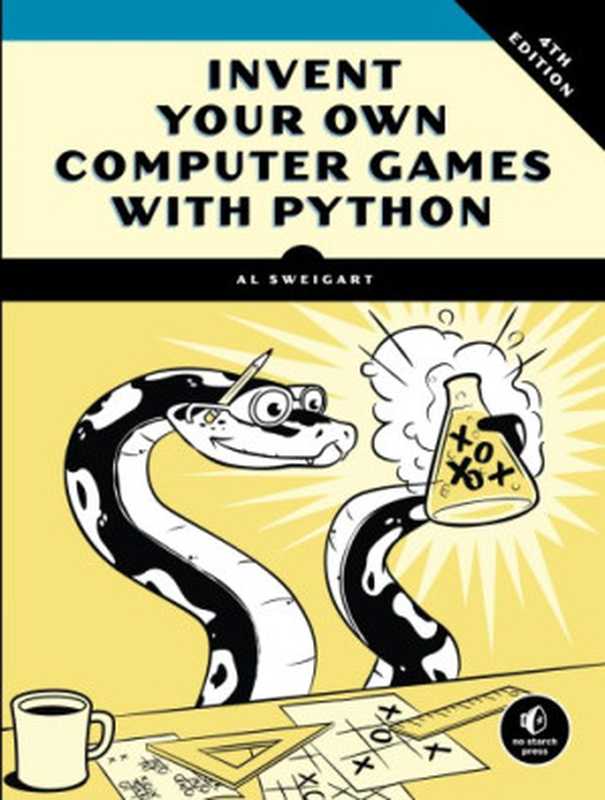 Invent Your Own Computer Games with Python, 4E(Sweigart, Al)(No Starch Press 2016)
