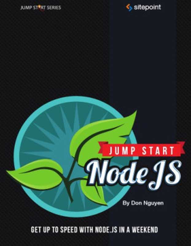 Jump start Node.js(Ferron, Giovanni;Nguyen, Don)(SitePoint Pty 2012)