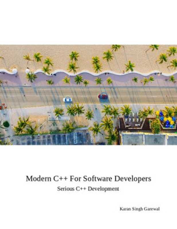 Modern C++ For Software Developers : Serious C++ Development(Karan Singh Garewal)(Leanpub 2022)