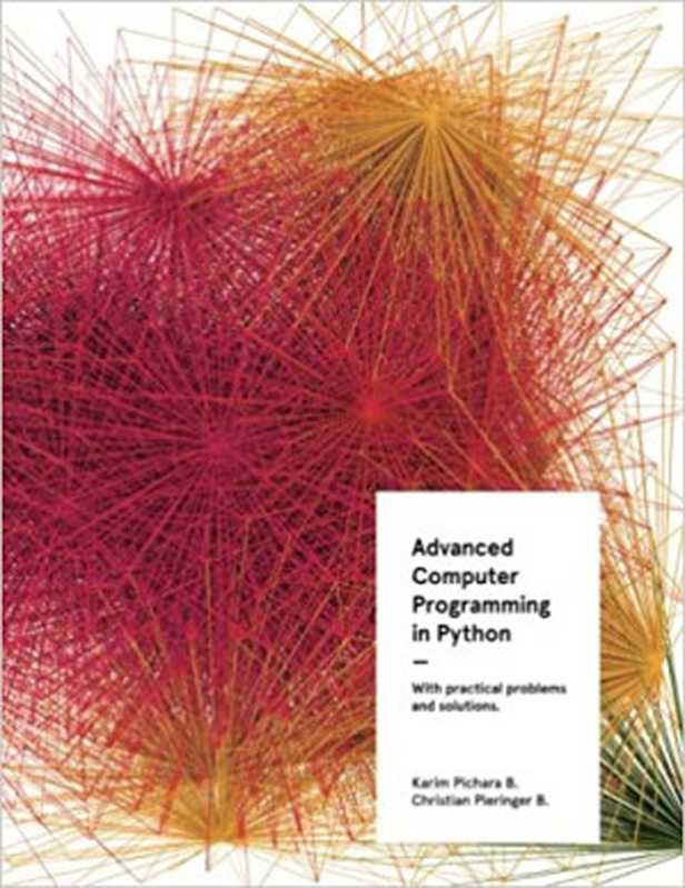 Advanced Computer Programming in Python(Karim Pichara, Christian Pieringer)(CreateSpace Independent Publishing Platform 2017)