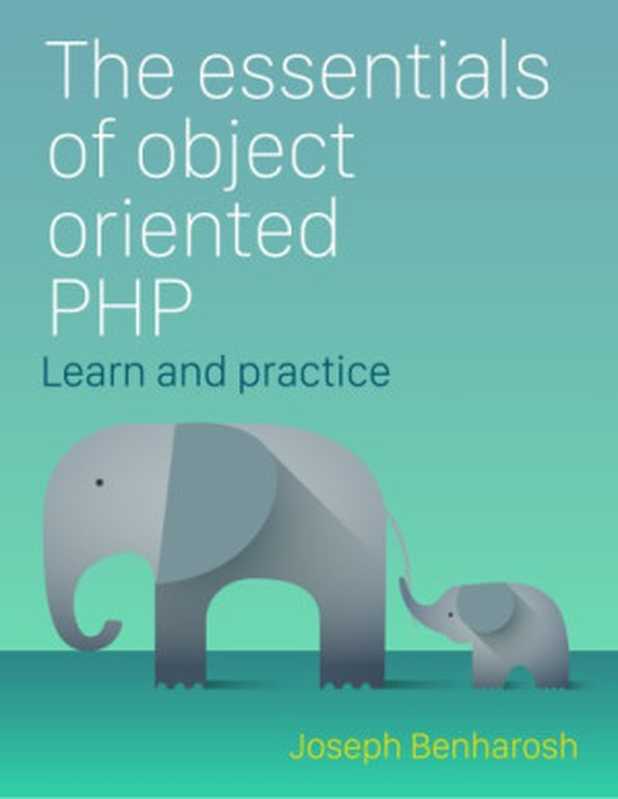The essentials of Object Oriented PHP(Joseph Benharosh)(Leanpub 2016)