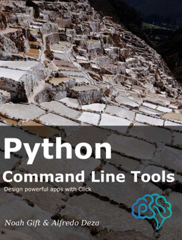 Python Command Line Tools（Noah Gift & Alfredo Deza [Noah Gift]）（Pragmatic AI Solutions 2020）