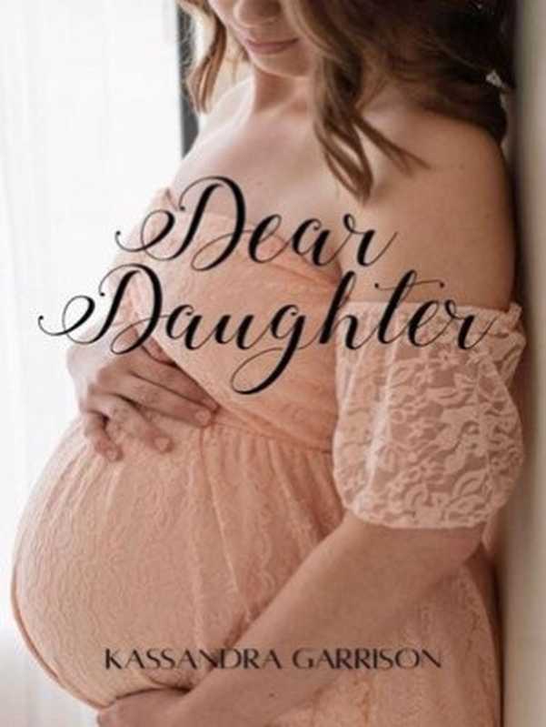 Dear Daughter(Kassandra Garrison)(Kassandra Garrison)