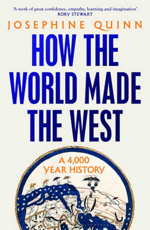 How the World Made the West - A 4 000-Year History (2024)(Josephine Quinn)(Random House 2024)