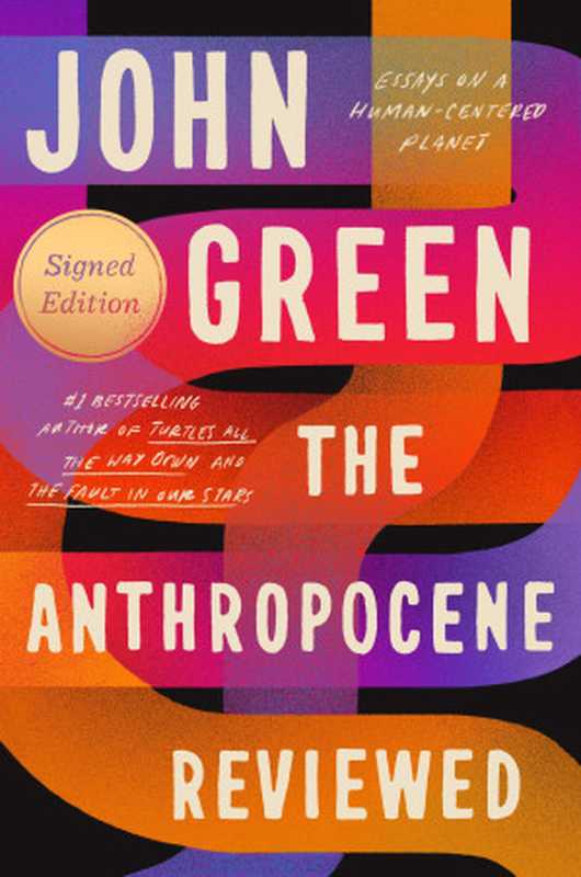 The Anthropocene Reviewed： Essays on a Human-Centered Planet（John Green）（Dutton 2021）