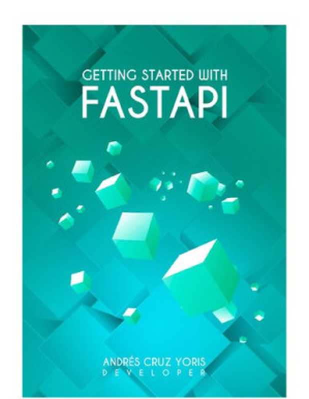 Getting started with FastApi： Here continue your roadmap in the development of web applications in Python with FastApi（Andrés Cruz Yoris）