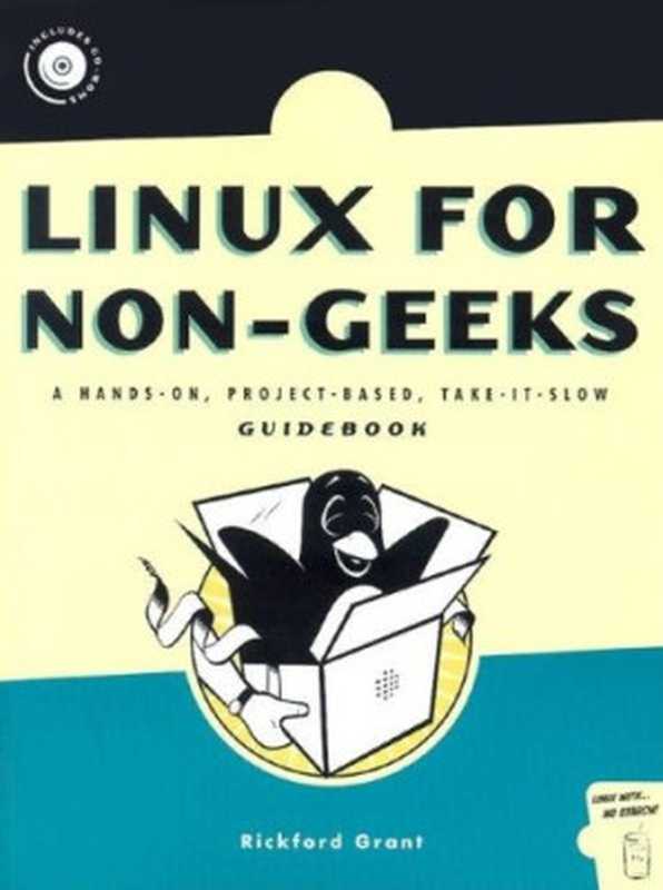 Linux for Non-Geeks: A Hands-On, Project-Based, Take-It-Slow Guidebook(Rickford Grant)(No Starch Press 2004)