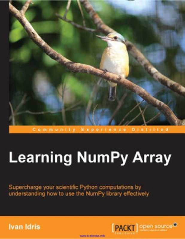 Learning NumPy Array： Supercharge your scientific Python computations by understanding how to use the NumPy library effectively（Ivan Idris）（Packt Publishing 2014）