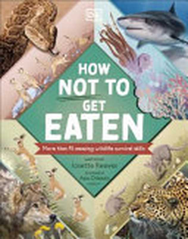 How Not to Get Eaten : More than 75 Amazing Wildlife Survival Skills(Josette Reeves)(DK Children 2022)