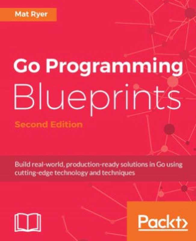 Go Programming Blueprints(Mat Ryer)(Packt Publishing 2016)