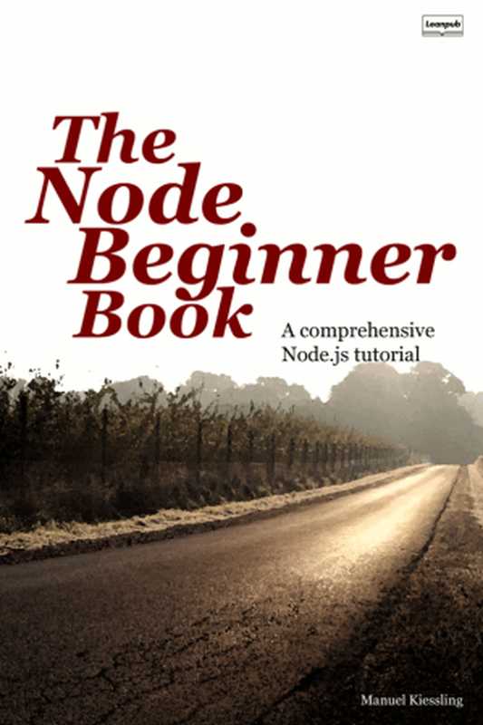 The Node Beginner Book（Manuel Kiessling）（Leanpub 2017）