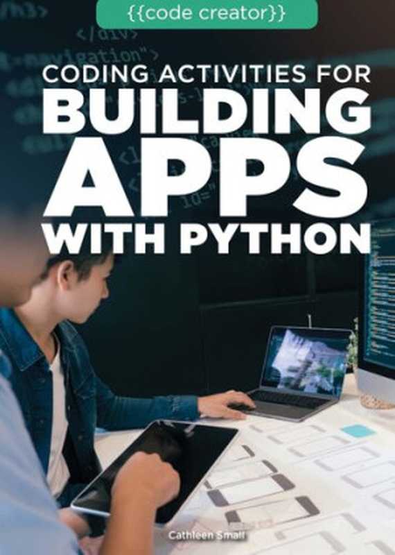 Coding Activities for Building Apps with Python（Cathleen Small）（The Rosen Publishing Group， Inc 2021）