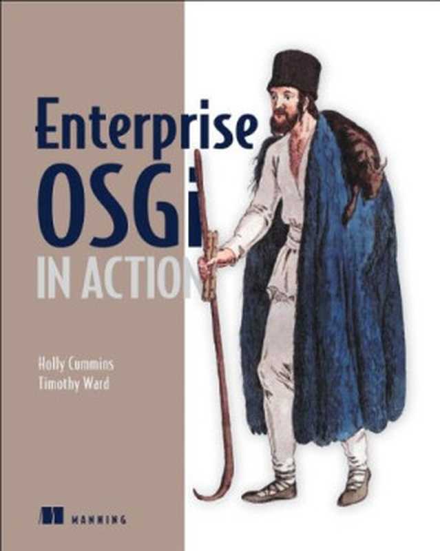 Enterprise OSGi in Action: With examples using Apache Aries(Holly Cummins, Timothy Ward)(Manning Publications 2013)