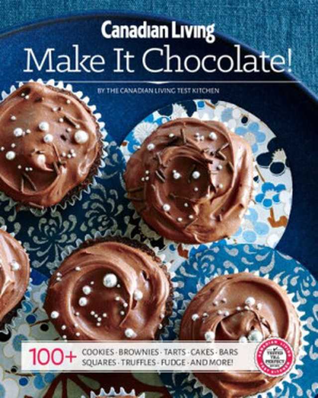 Make It Chocolate!（The Canadian Living Test Kitchen）（Juniper Publishing 2016）