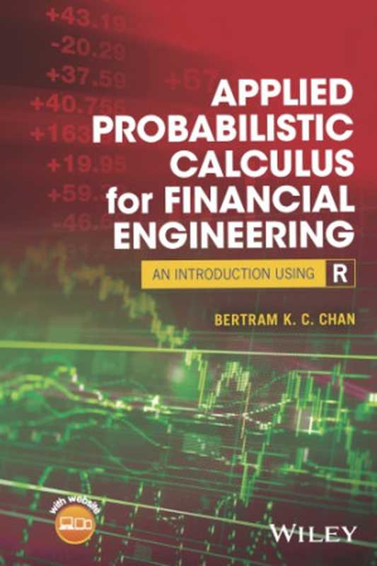 Applied Probabilistic Calculus for Financial Engineering: An Introduction Using R(Bertram K. C. Chan)(Wiley 2017)