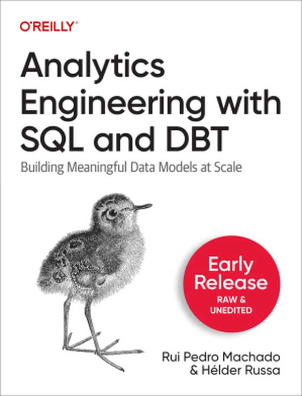 Analytics Engineering with SQL and DBT (First Early Release)(Rui Pedro Machado and Helder Russa)(O
