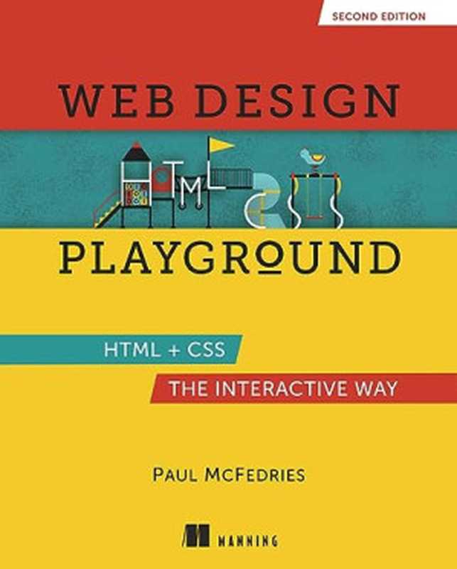 Web Design Playground: HTML + CSS the Interactive Way, 2nd Edition(Paul McFedries)(Manning Publications 2024)