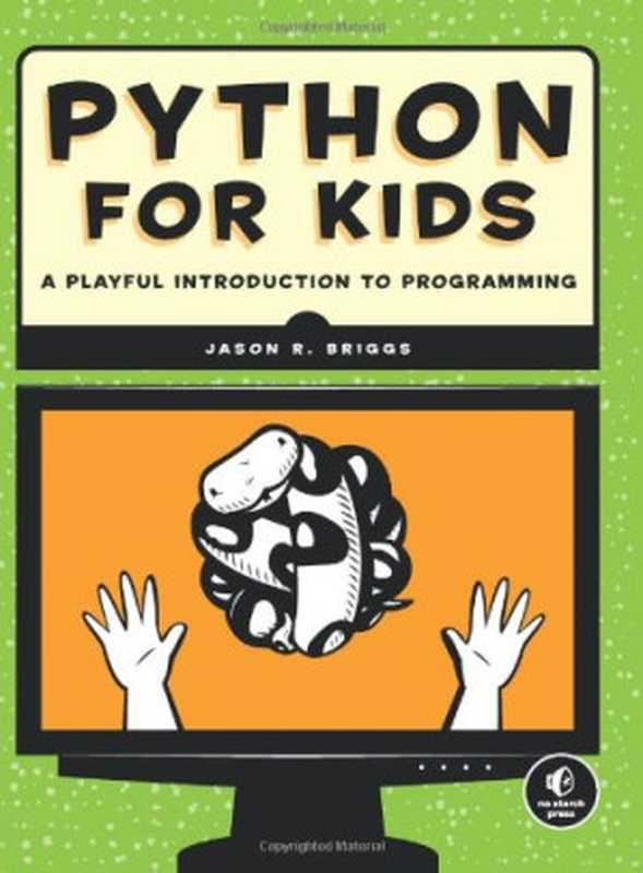 Python for Kids: A Playful Introduction to Programming(Jason R. Briggs)(No Starch Press 2013)