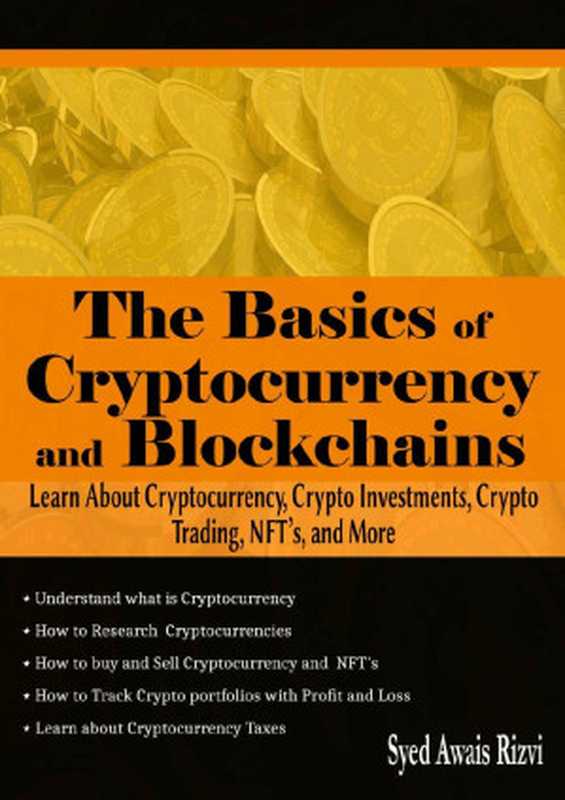 The Basics of Cryptocurrency and Blockchains: Learn about Cryptocurrency, Crypto Investments, Crypto Trading, NFT