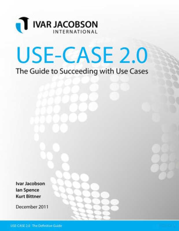 USE-CASE 2.0 The Guide to Succeeding with Use Cases（Ivar Jacobson， Ian Spence， Kurt Bittner）（Ivar Jacobson International SA. 2011）