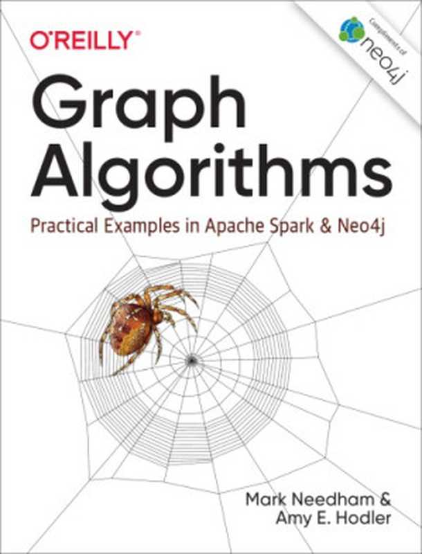 Graph Algorithms: Practical Examples in Apache Spark and Neo4j(Mark Needham, Amy E. Hodler)(O’Reilly Media 2019)