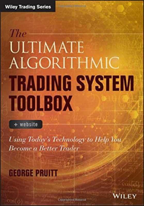 The Ultimate Algorithmic Trading System Toolbox（George Pruitt）（Wiley 2016）