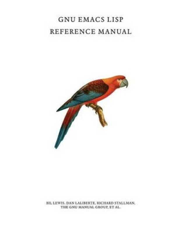 GNU Emacs Lisp Reference Manual(Bil Lewis, Dan LaLiberte, Richard Stallman)(AAA Techne 2015)