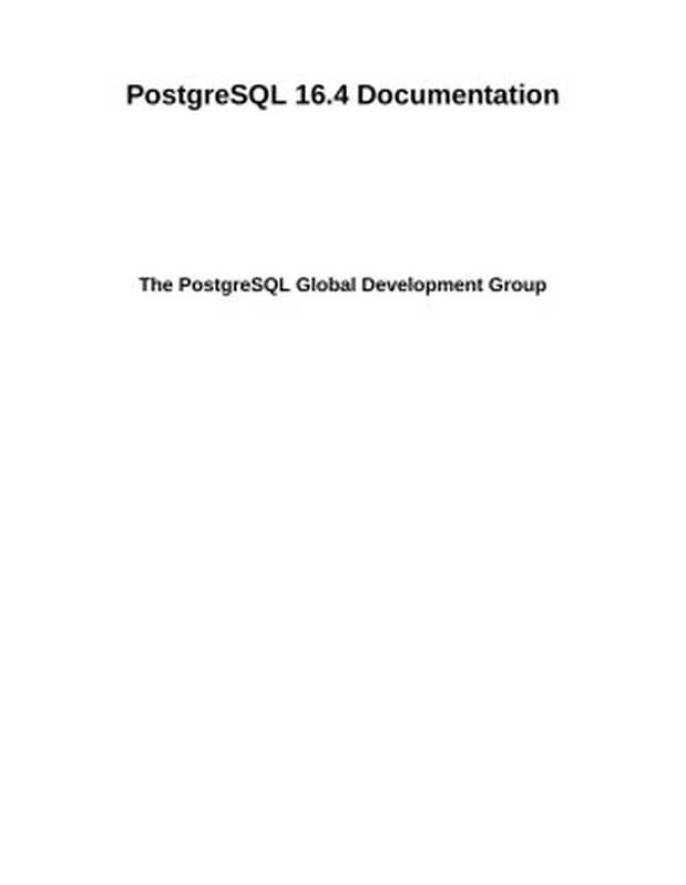 PostgreSQL 16.4 Documentation(The PostgreSQL Global Development Group)(postgresql.org 2024)