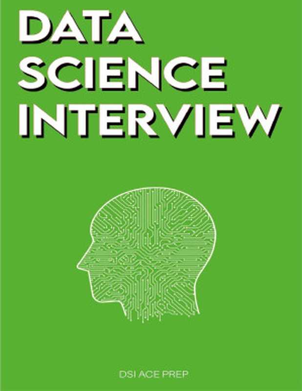 Data Science Interview: Prep for SQL, Panda, Python, R Language, Machine Learning, DBMS and RDBMS – And More – The Full Data Scientist Interview Handbook(ACE PREP, DSI)(Data Science Interview Books 2022)