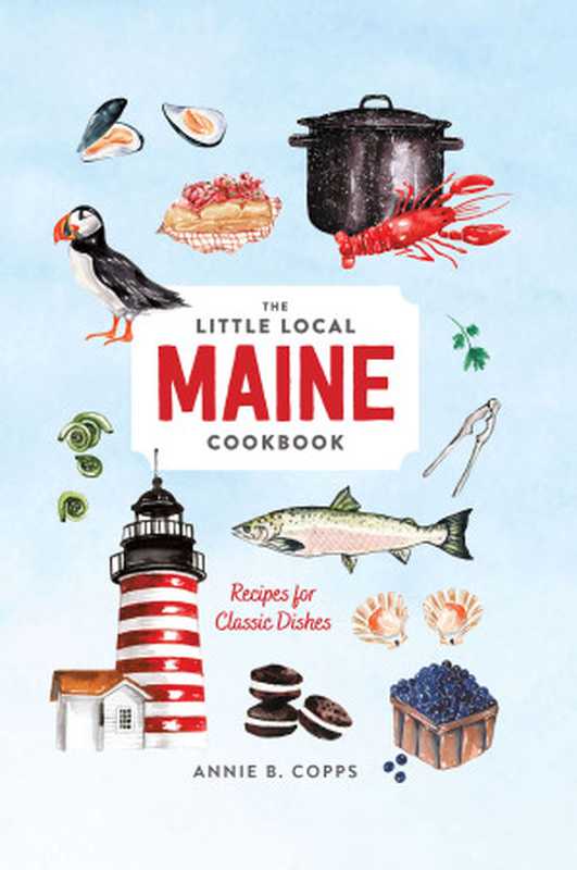 The Little Local : Maine Cookbook(Annie B. Copps)(Countryman Press 2019)