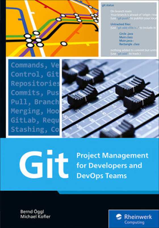 Git: Project Management for Developers and DevOps(Bernd Öggl, Michael Kofler)(Rheinwerk Computing 2022)