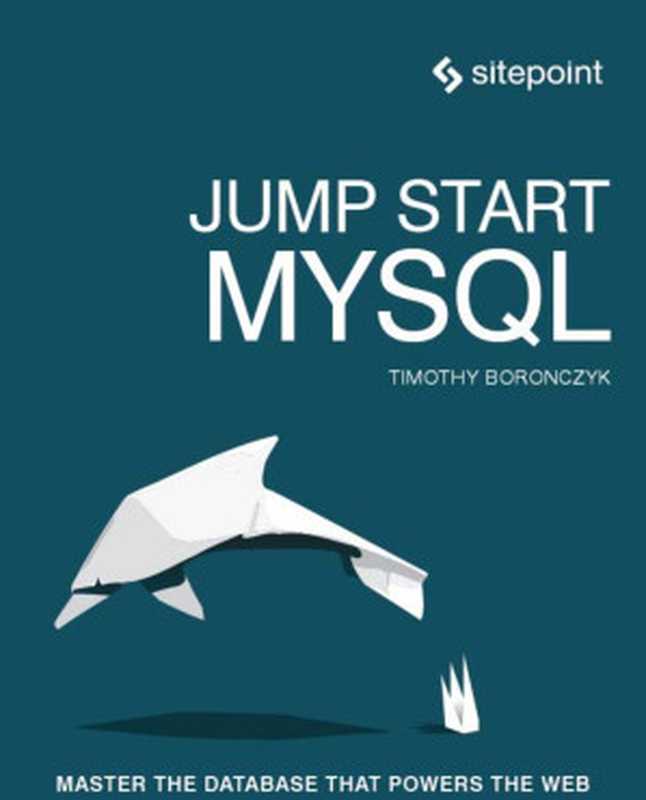 Jump Start MySQL（Timothy Boronczyk）（SitePoint 2015）