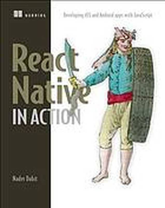 React Native in Action： Developing iOS and Android apps with JavaScript（Nader Dabit）（Manning Publications 2019）